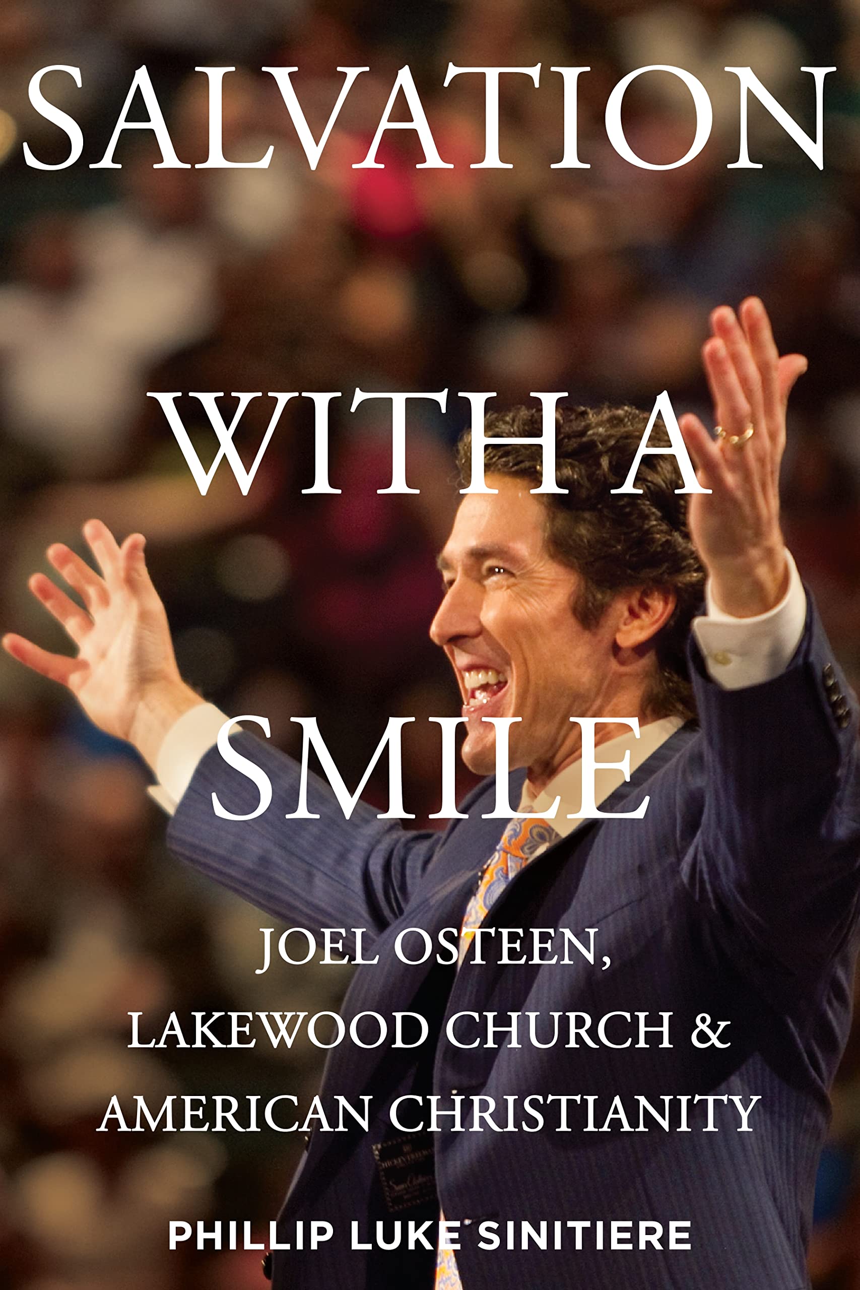 Salvation With a Smile: Joel Osteen, Lakewood Church, and American Christianity Media & Communication