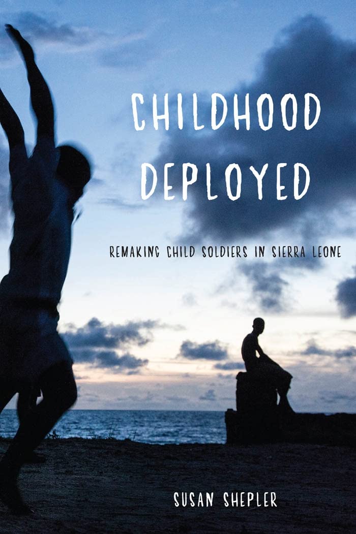 Childhood Deployed: Remaking Child Soldiers in Sierra Leone General education