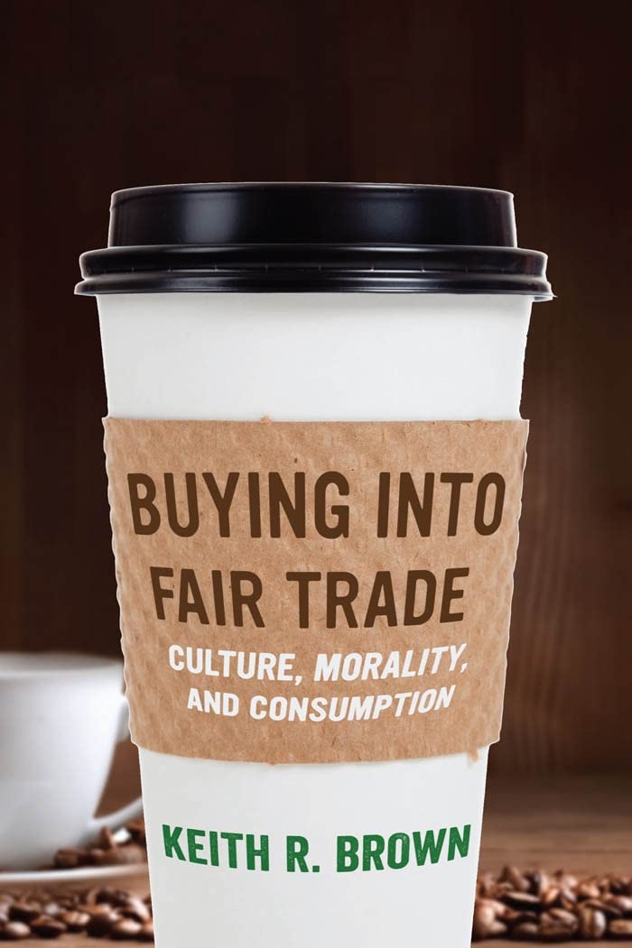 Buying into Fair Trade: Culture, Morality, and Consumption Social Sciences