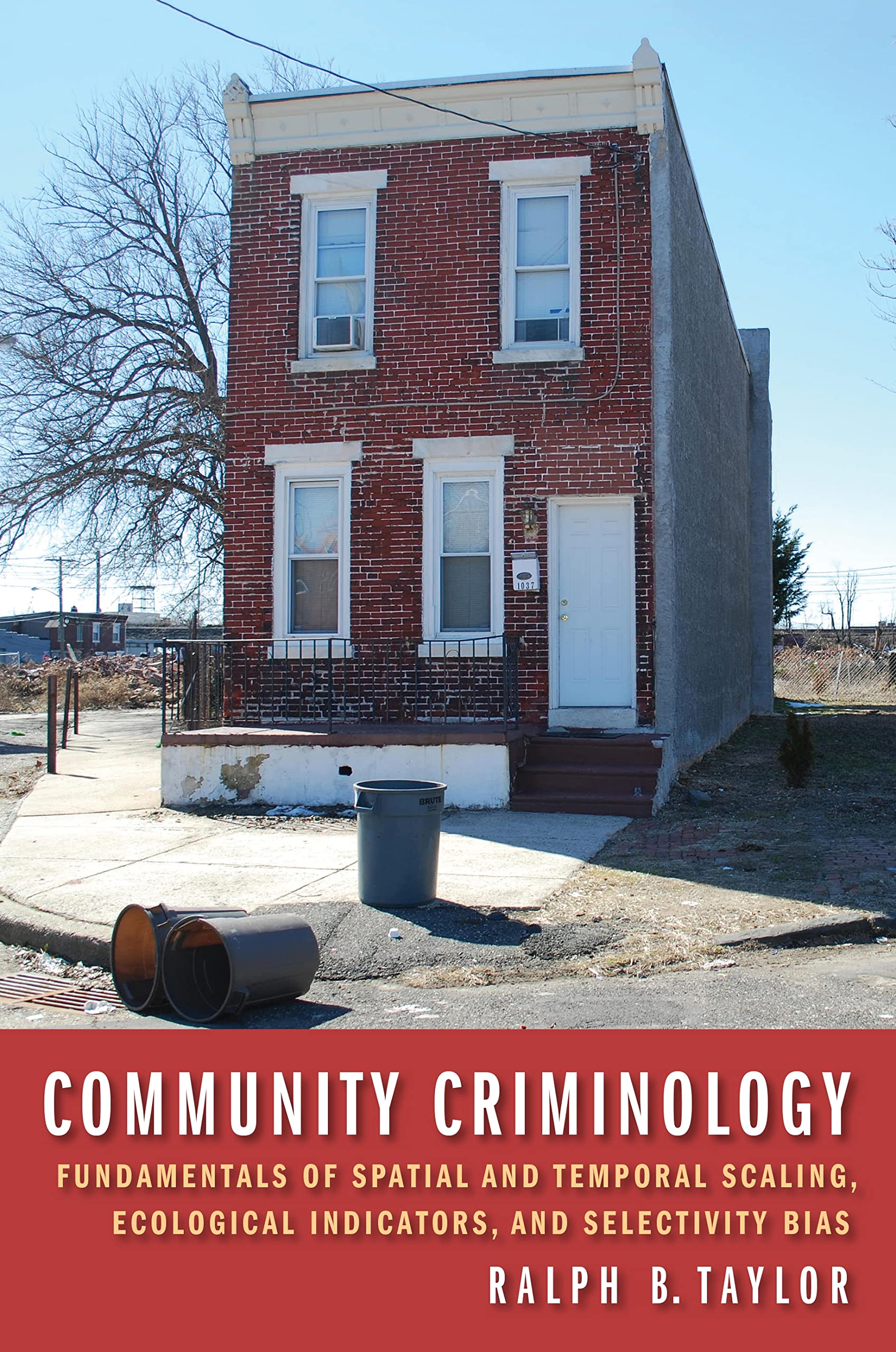 Community Criminology: Fundamentals of Spatial and Temporal Scaling, Ecological Indicators, and Selectivity Bias (New Perspectives in Crime, Deviance, and Law) Law