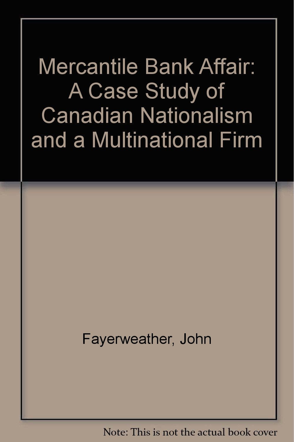 Mercantile Bank Affair: A Case Study of Canadian Nationalism and a Multinational Firm Social Sciences