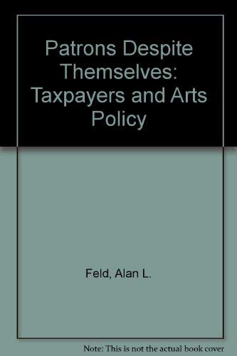 Patrons Despite Themselves: Taxpayers and Arts Policy Film, Art & Culture