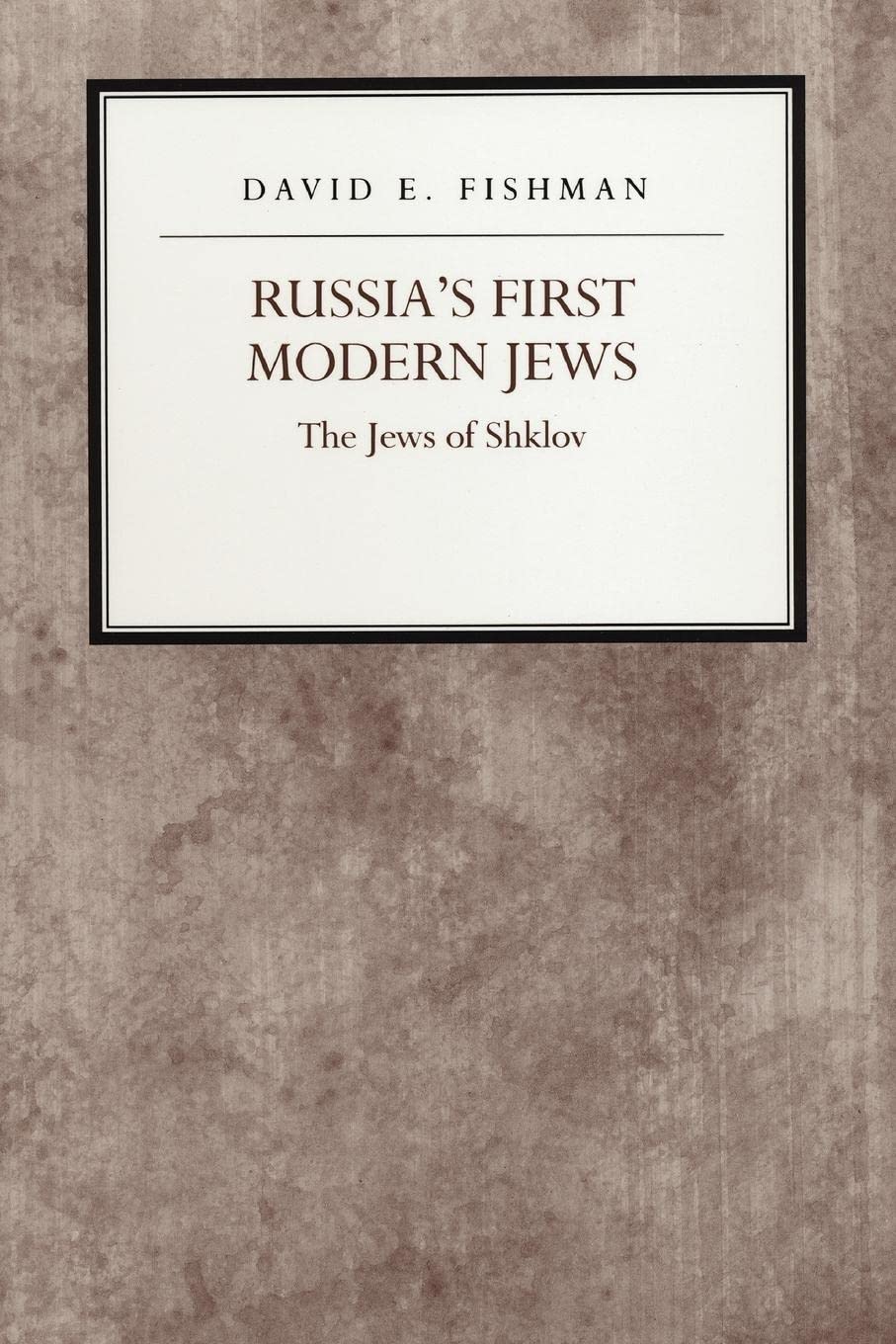 Russia's First Modern Jews: The Jews of Shklov (Reappraisals in Jewish Social and Intellectual History) Social Sciences