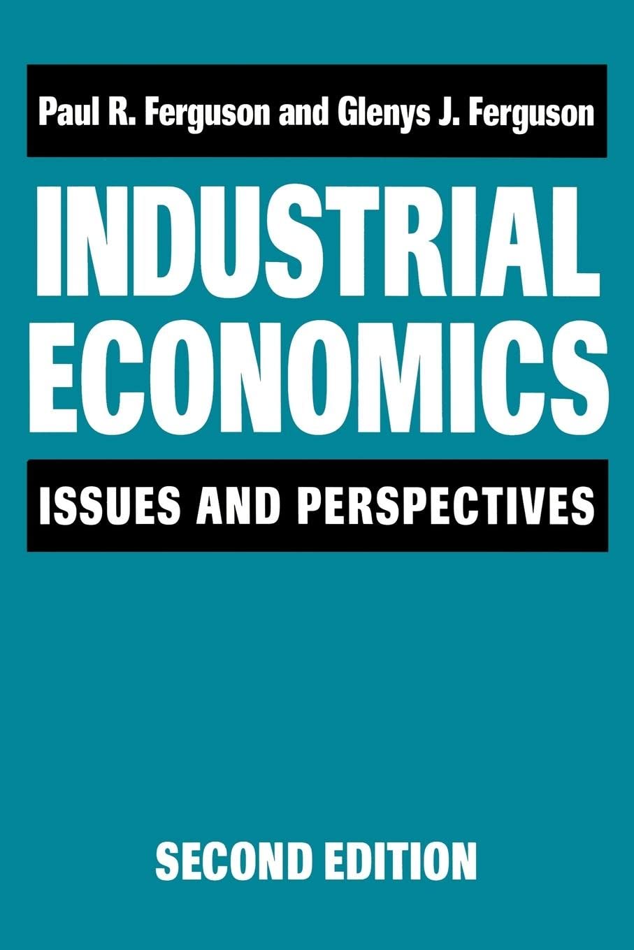 Industrial Economics: Issues and Perspectives (2nd Edition) Business, Finance & Career
