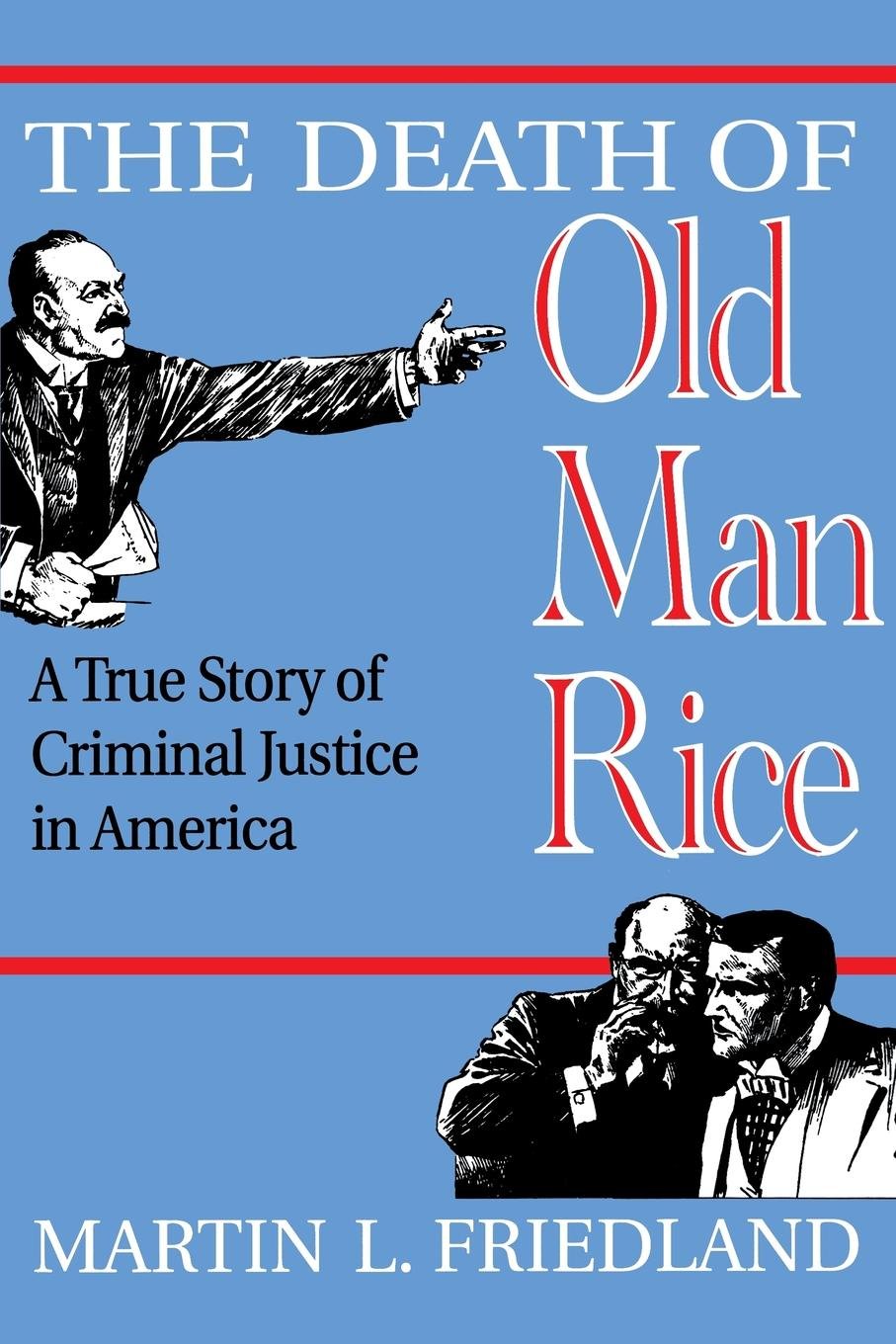 The Death of Old Man Rice: A True Story of Criminal Justice in America Law