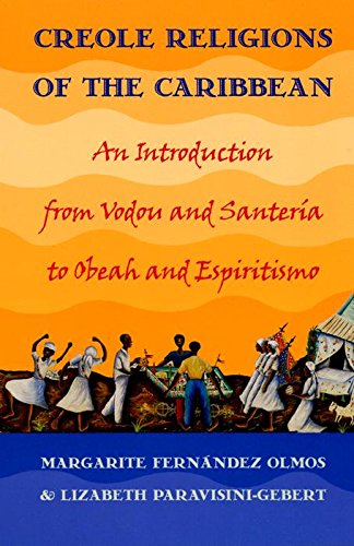 Creole Religions of the Caribbean: An Introduction from Vodou and Santeria, to Obeah and Espiritismo (Religion, Race, and Ethnicity) Books