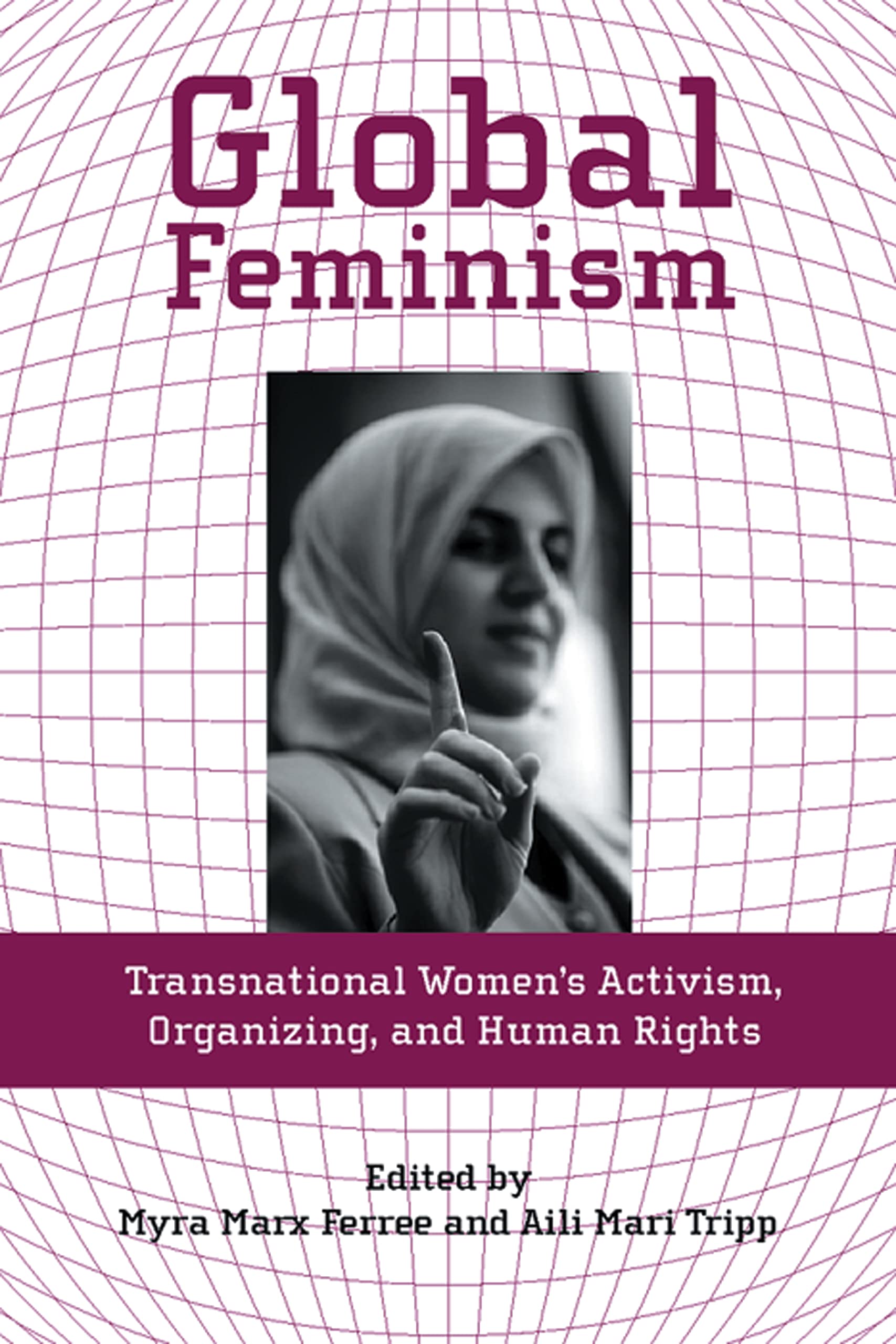 Global Feminism: Transnational Women's Activism, Organizing, and Human Rights Books