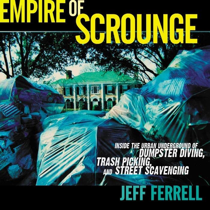 Empire of Scrounge: Inside the Urban Underground of Dumpster Diving, Trash Picking, and Street Scavenging (Alternative Criminology, Band 22) Law