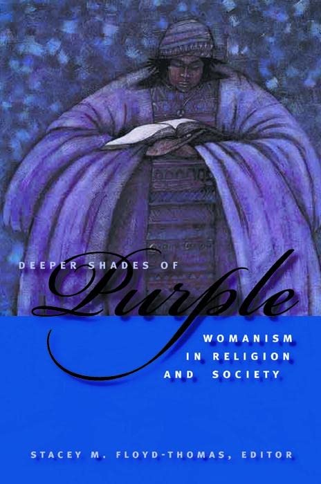 Deeper Shades of Purple: Womanism in Religion and Society (Religion, Race and Ethnicity) Religion & Esotericism