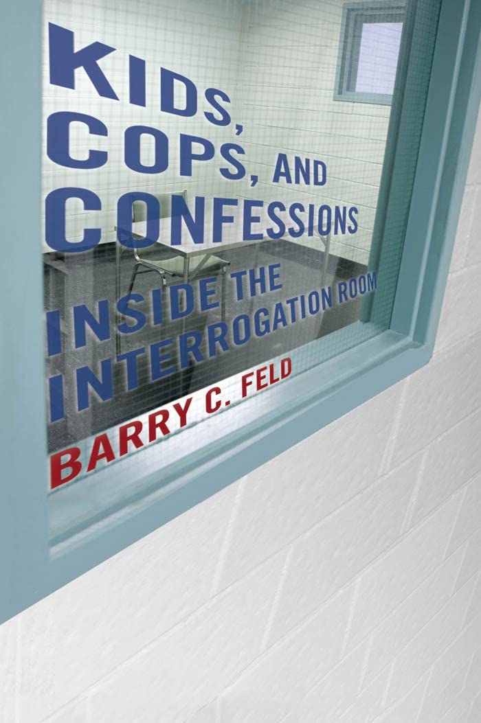 Kids, Cops, and Confessions: Inside the Interrogation Room (Youth, Crime, and Justice) Medicine