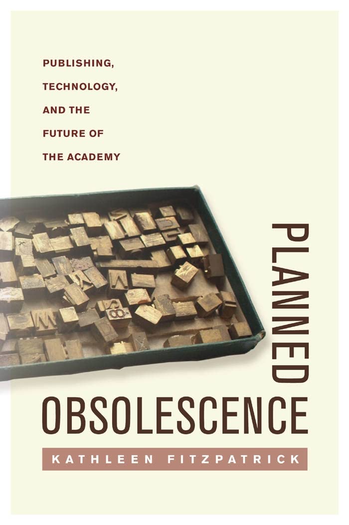 Planned Obsolescence: Publishing, Technology, and the Future of the Academy Law