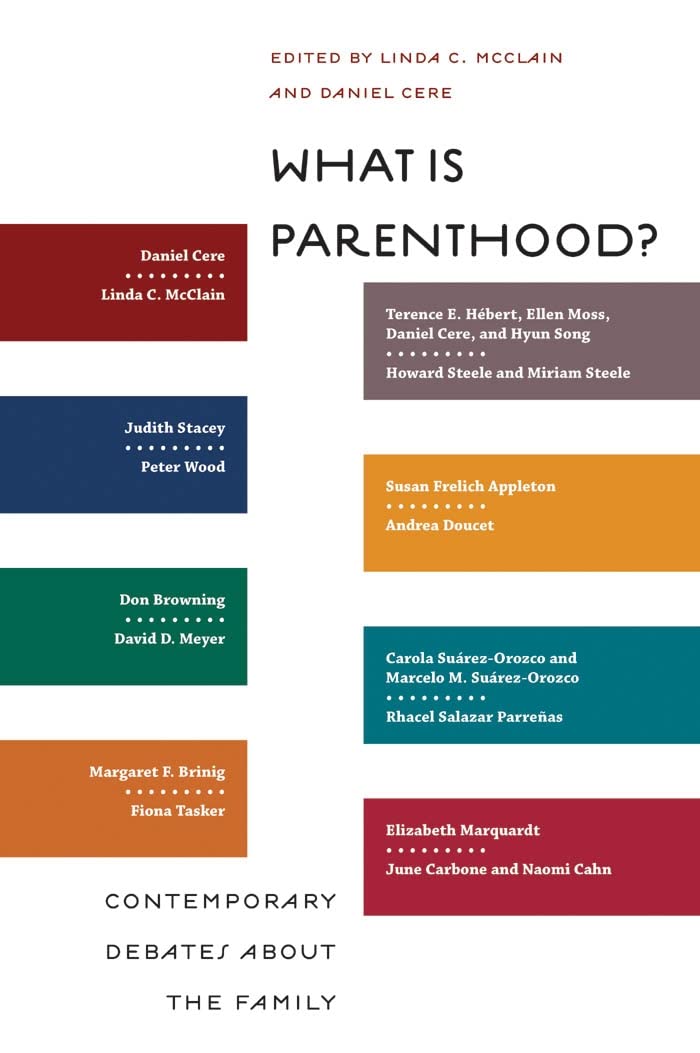 What Is Parenthood?: Contemporary Debates about the Family (Families, Law, and Society) Law