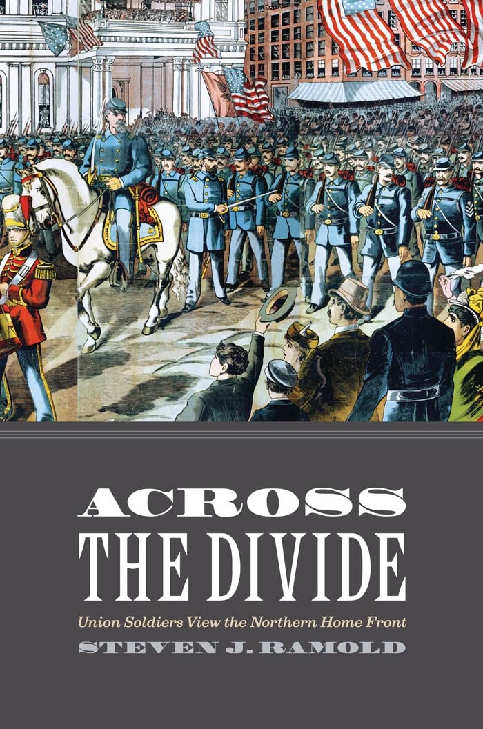 Across the Divide: Union Soldiers View the Northern Home Front Politics & History