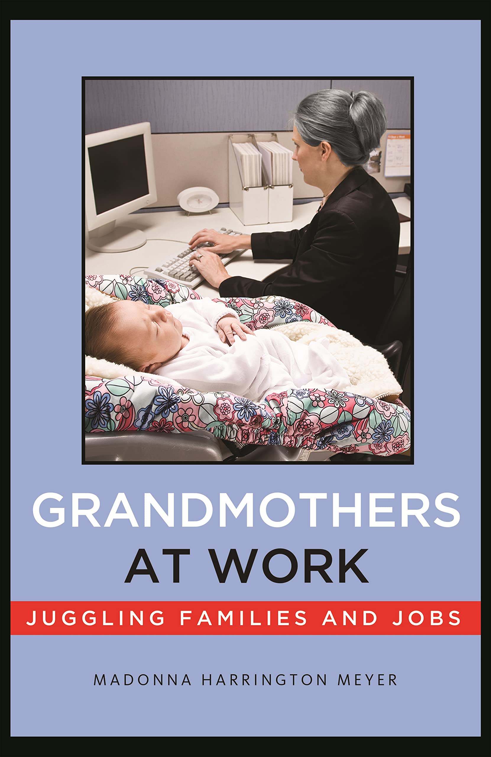Grandmothers at Work: Juggling Families and Jobs Partnership & Love