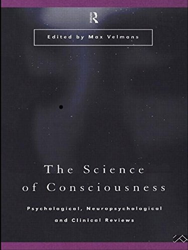 The Science of Consciousness: Psychological, Neuropsychological and Clinical Reviews Medicine