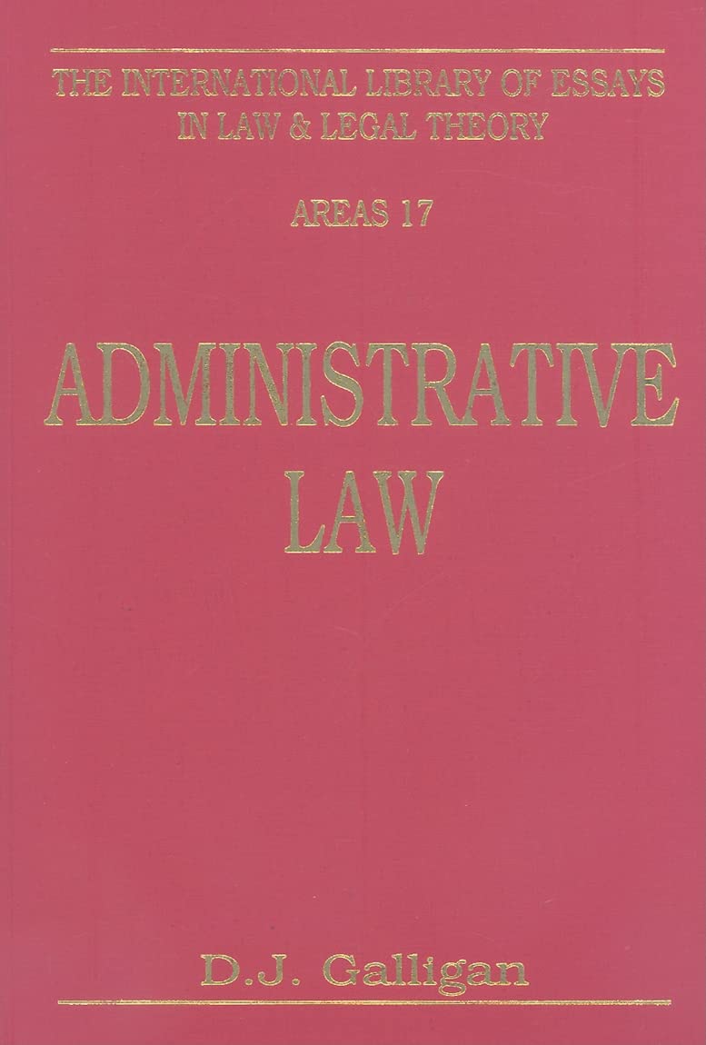 Administrative Law (The International Library of Essays in Law and Legal Theory. Areas, 17) Law