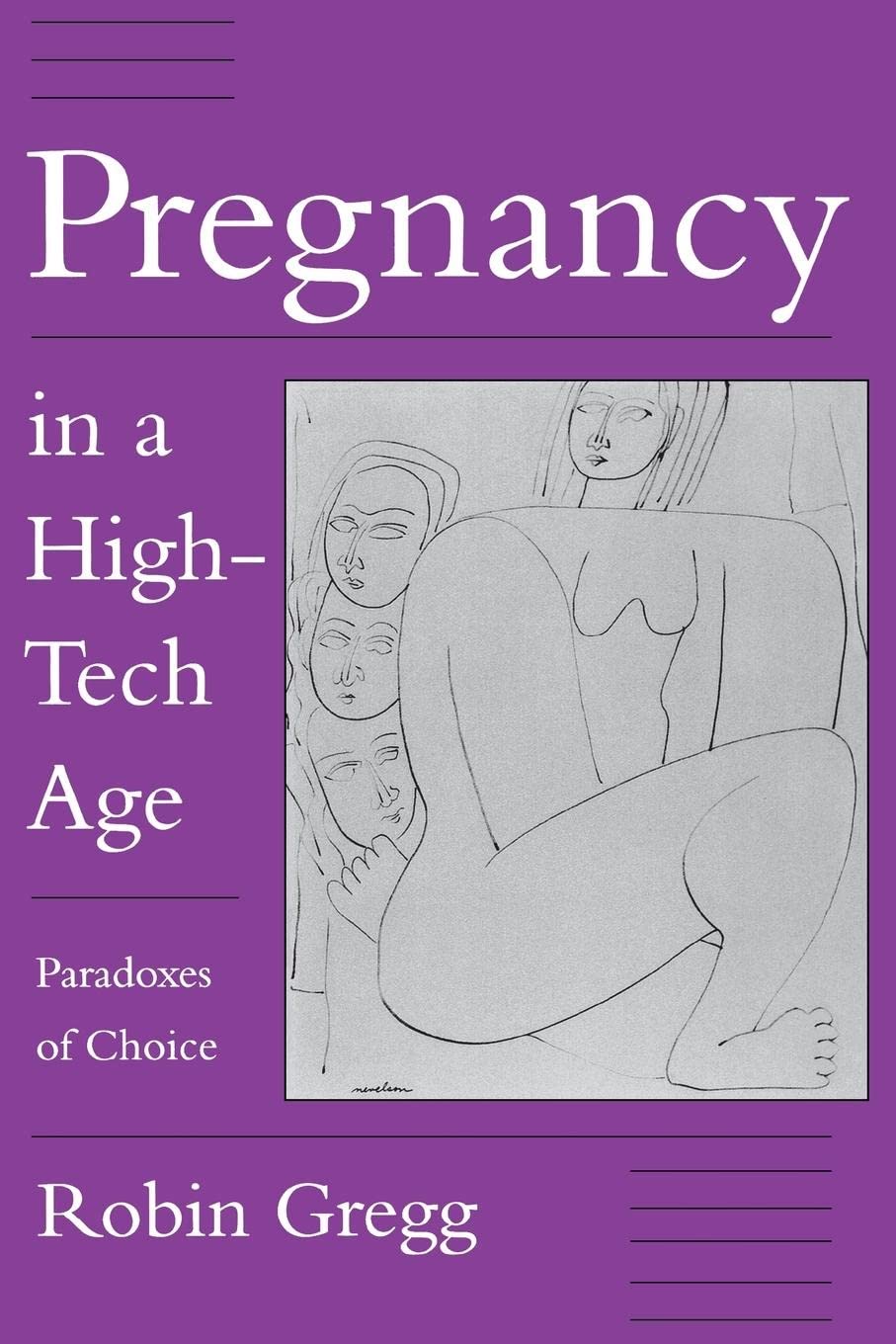 Pregnancy in a High-Tech Age: Paradoxes of Choice Medicine