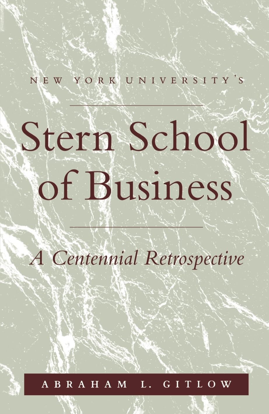 NYU'S Stern School of Business: A Centennial Retrospective Business, Finance & Career