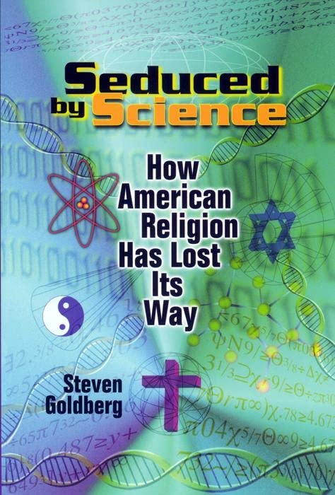 Seduced by Science: How American Religion Has Lost Its Way Religion & Esotericism