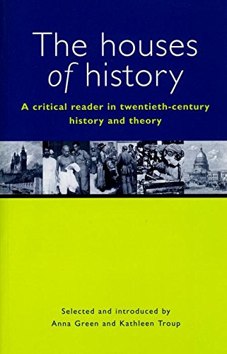The Houses of History: A Critical Reader in Twentieth-Century History and Theory Politics & History