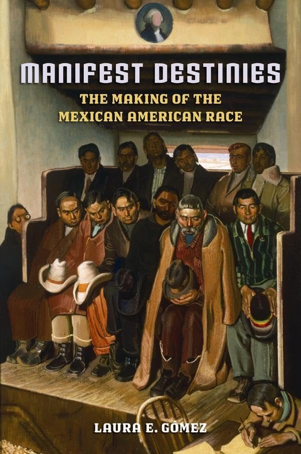 Manifest Destinies: The Making of the Mexican American Race Law