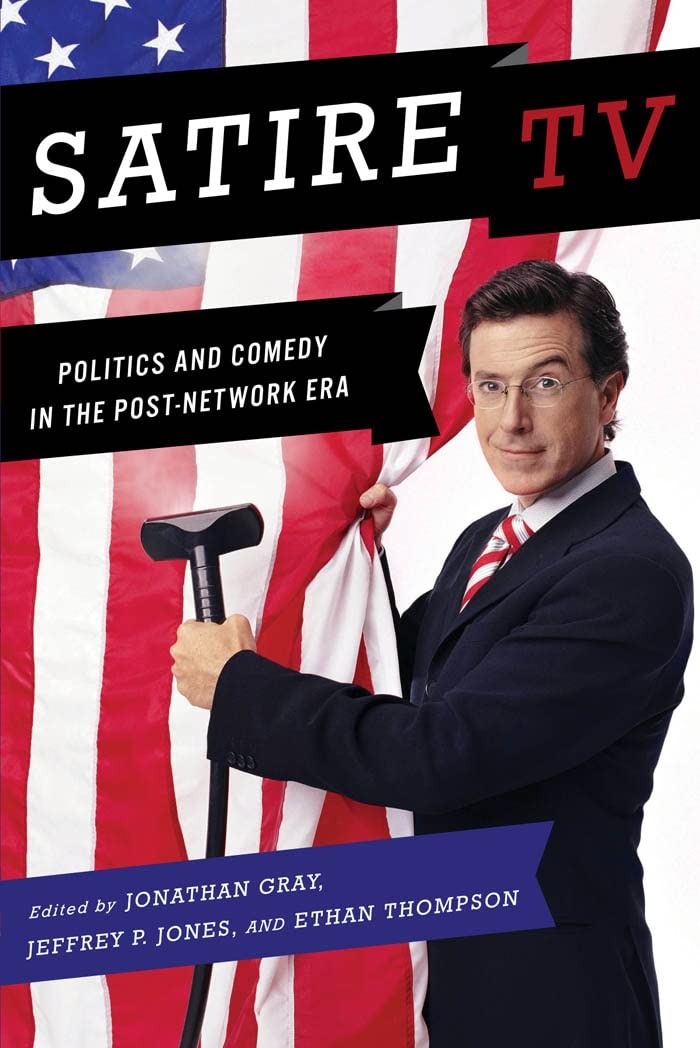 Satire TV: Politics and Comedy in the Post-Network Era Media & Communication