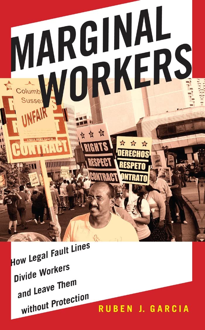 Marginal Workers: How Legal Fault Lines Divide Workers and Leave Them without Protection (Citizenship and Migration in the Americas) Law