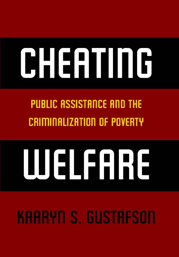 Cheating Welfare: Public Assistance and the Criminalization of Poverty Law
