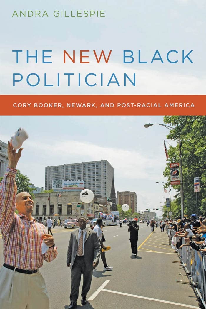 The New Black Politician: Cory Booker, Newark, and Post-Racial America Social Sciences