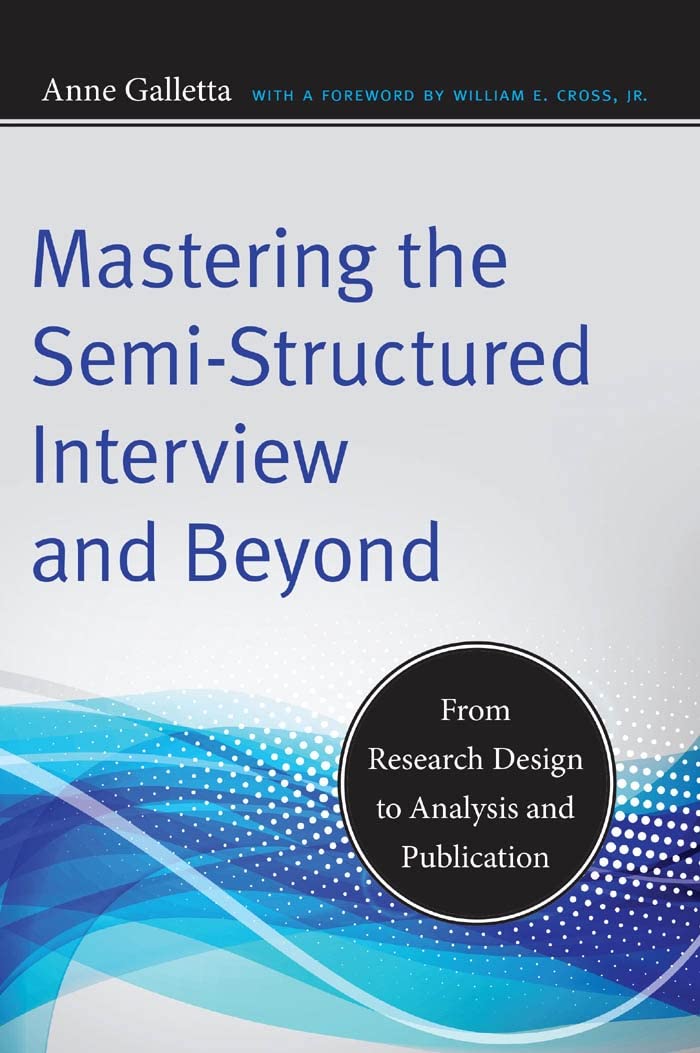 Mastering the Semi-Structured Interview and Beyond: From Research Design to Analysis and Publication book