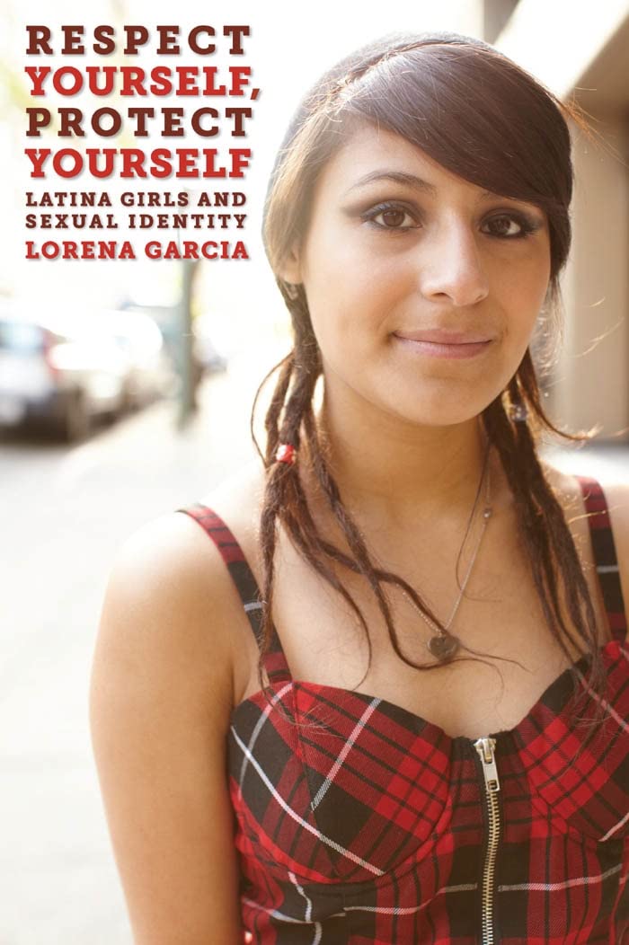 Respect Yourself, Protect Yourself: Latina Girls and Sexual Identity (Intersection: Transdisciplinary Perspectives on Genders and Sexualities) Social Sciences