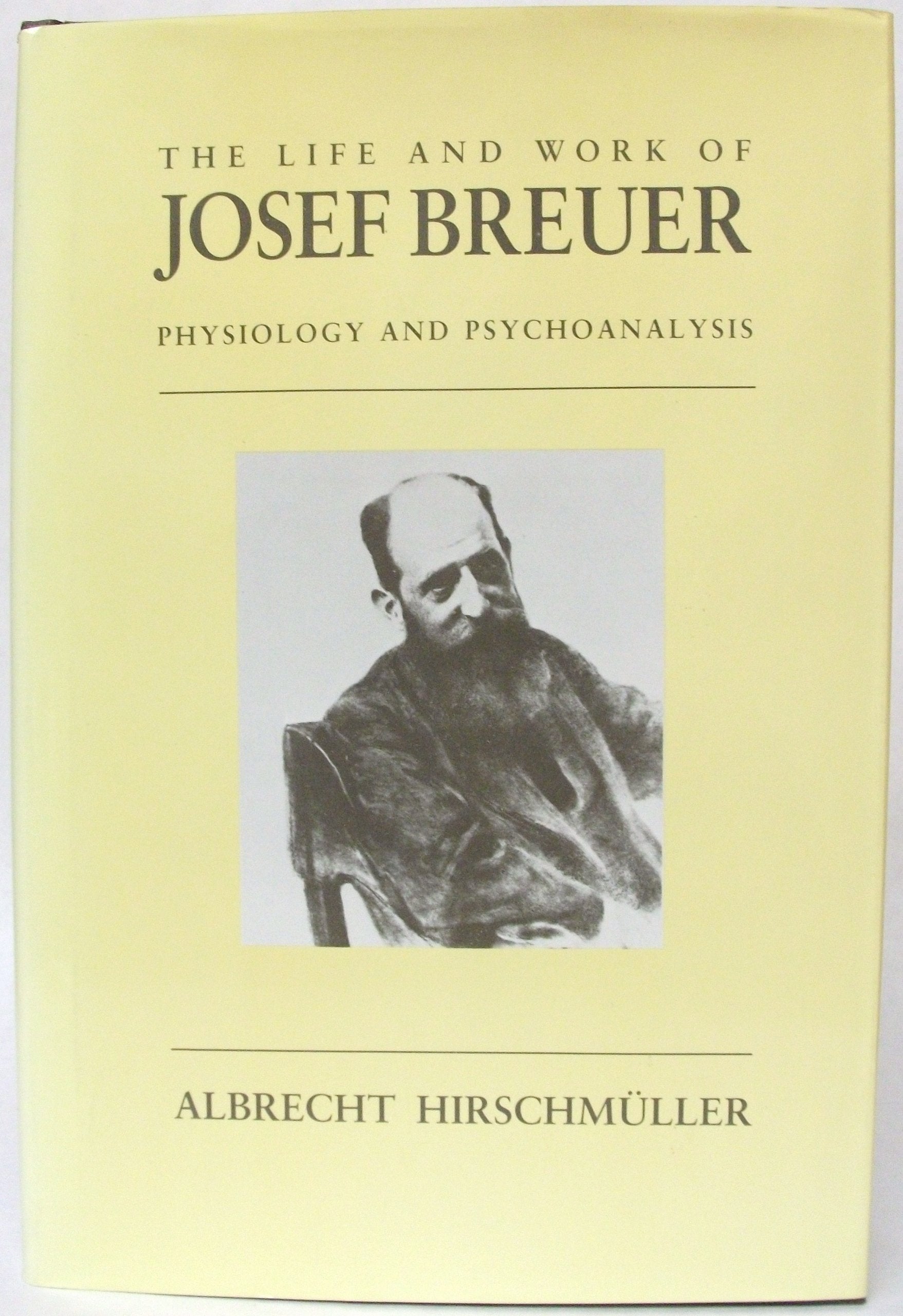 The Life and Work of Josef Breuer: Physiology and Psychoanalysis Science