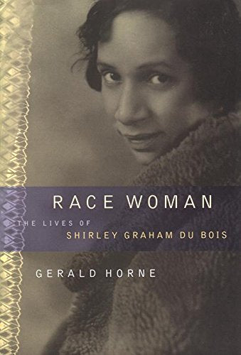 Race Woman: The Lives of Shirley Graham Du Bois Social Sciences