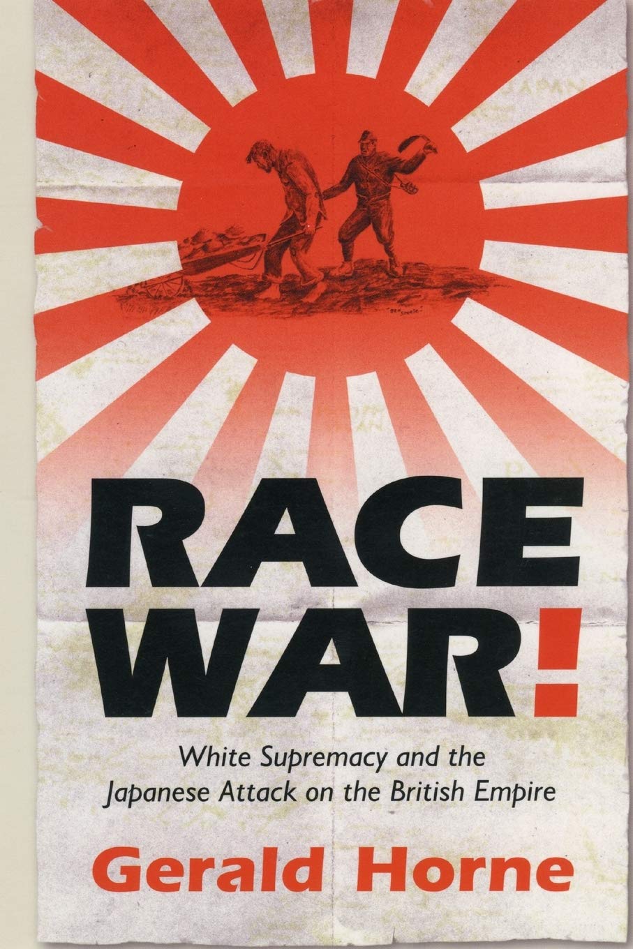 Race War!: White Supremacy and the Japanese Attack on the British Empire Books
