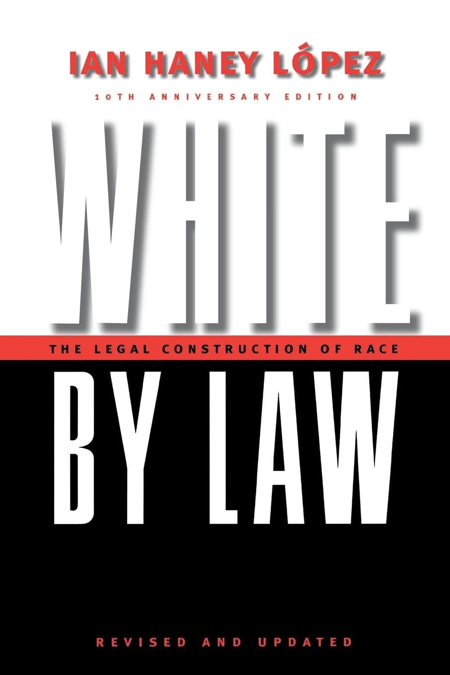 White by Law: The Legal Construction of Race Law