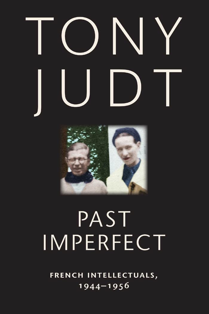 Past Imperfect: French Intellectuals, 1944-1956 Politics & History