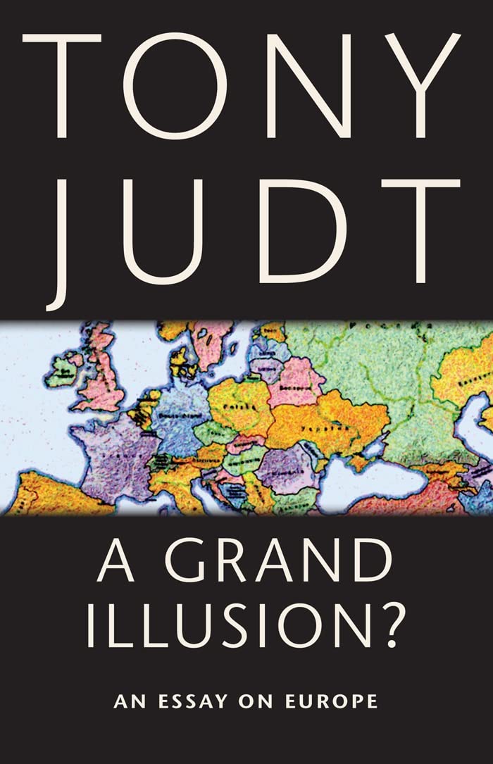 A Grand Illusion?: An Essay on Europe Politics & History