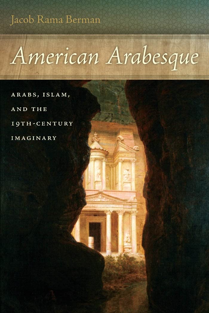 American Arabesque: Arabs and Islam in the Nineteenth Century Imaginary: Arabs, Islam, and the 19th-Century Imaginary (America and the Long 19th Century) Religion & Esotericism