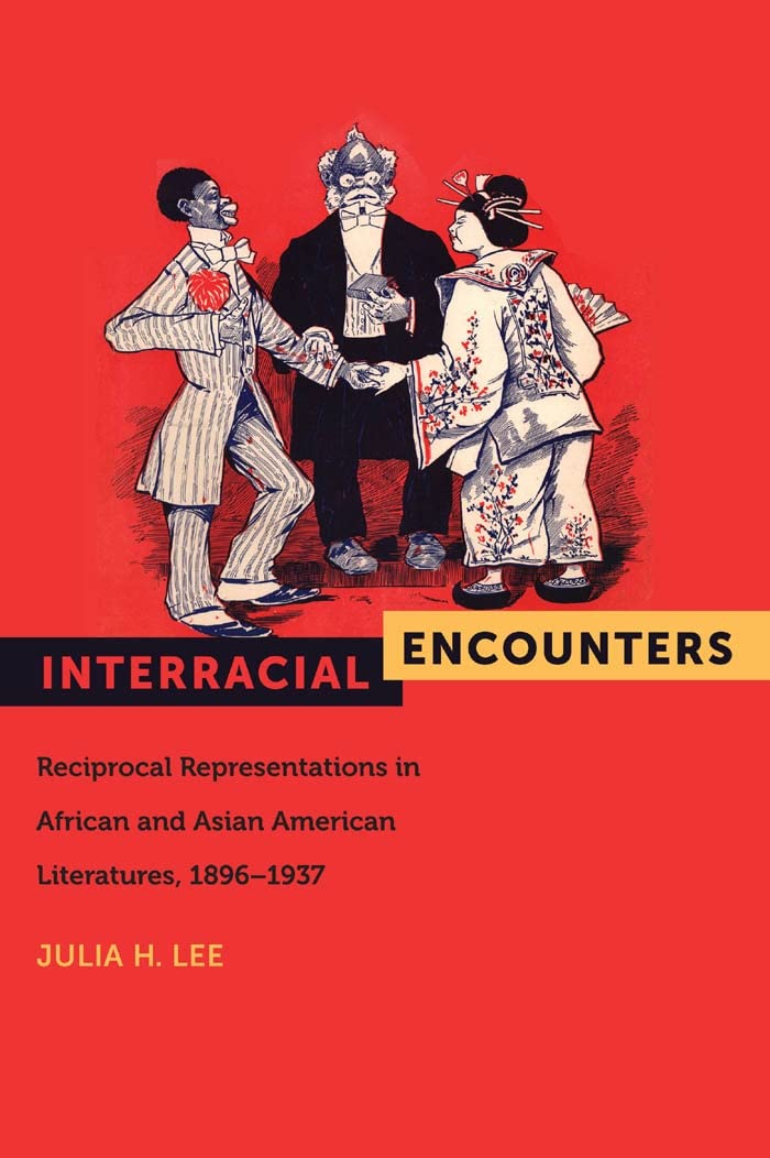 Interracial Encounters: Reciprocal Representations in African and Asian American Literatures, 1896-1937 (American Literatures Initiative) Books