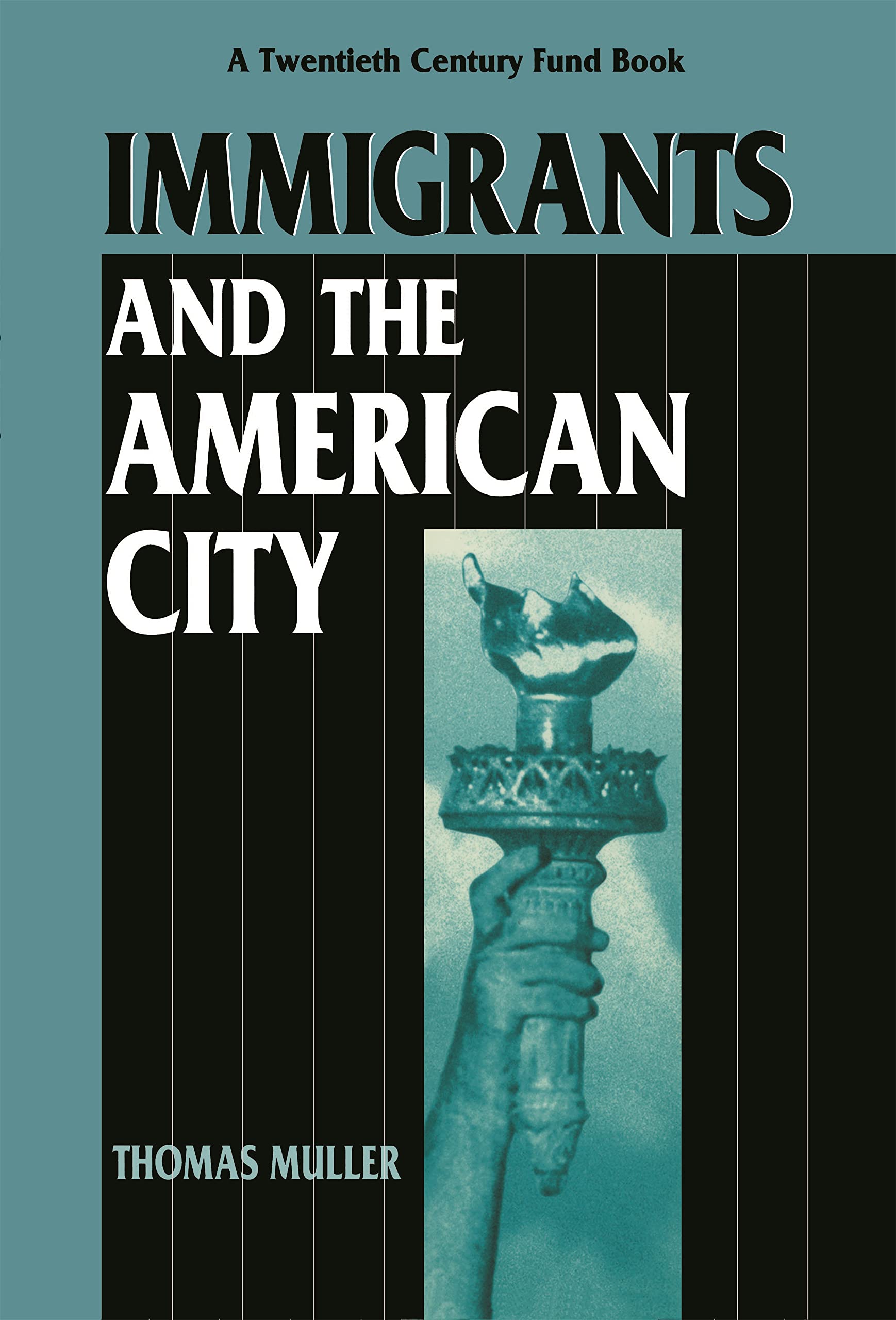 Immigrants and the American City (Twentieth Century Fund Book) Social Sciences