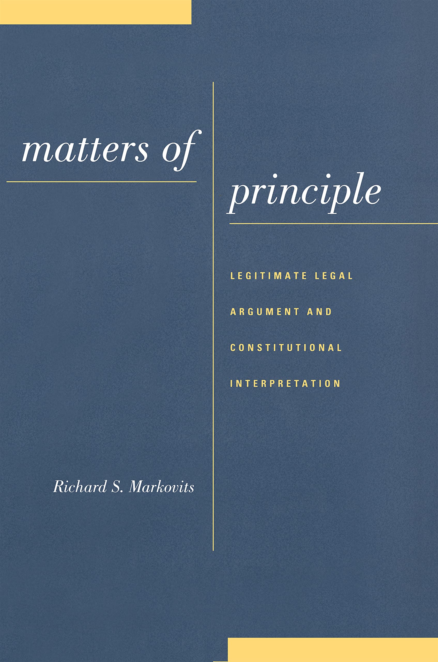 Matters of Principle: Legitimate Legal Argument and Constitutional Interpretation book