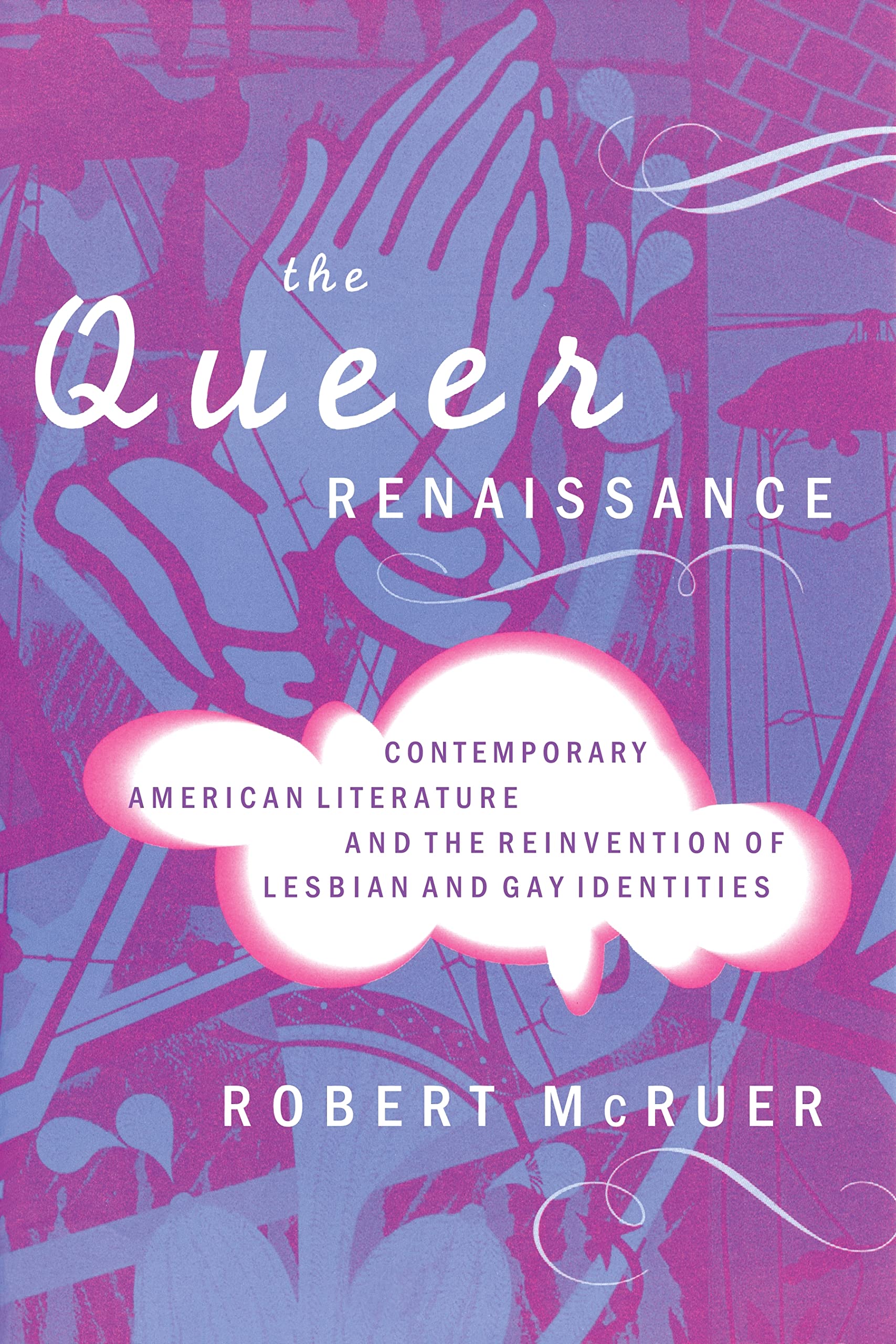 The Queer Renaissance: Contemporary American Literature and the Reinvention of Lesbian and Gay Identities book