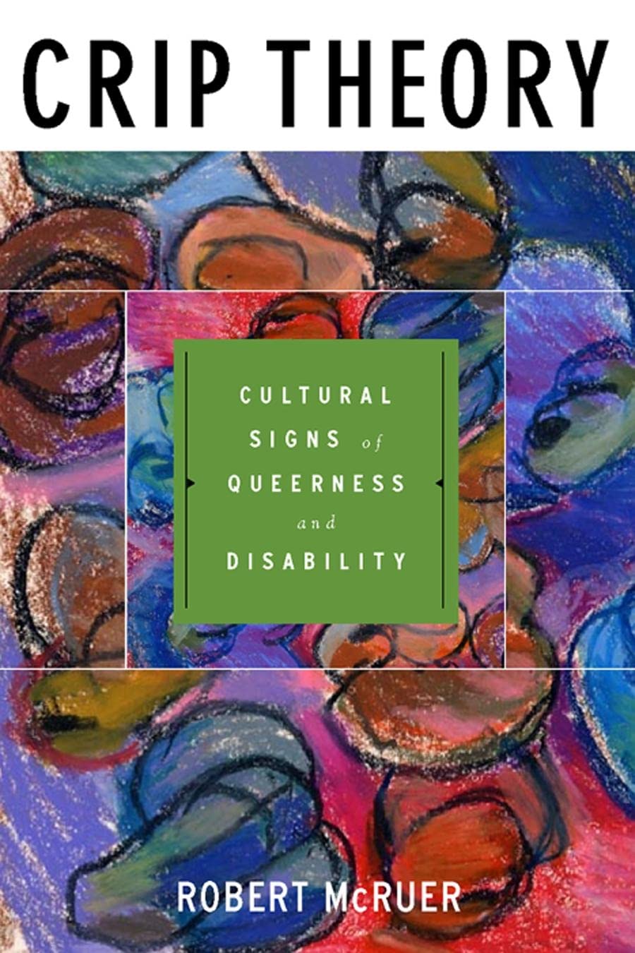Crip Theory: Cultural Signs of Queerness And Disability book