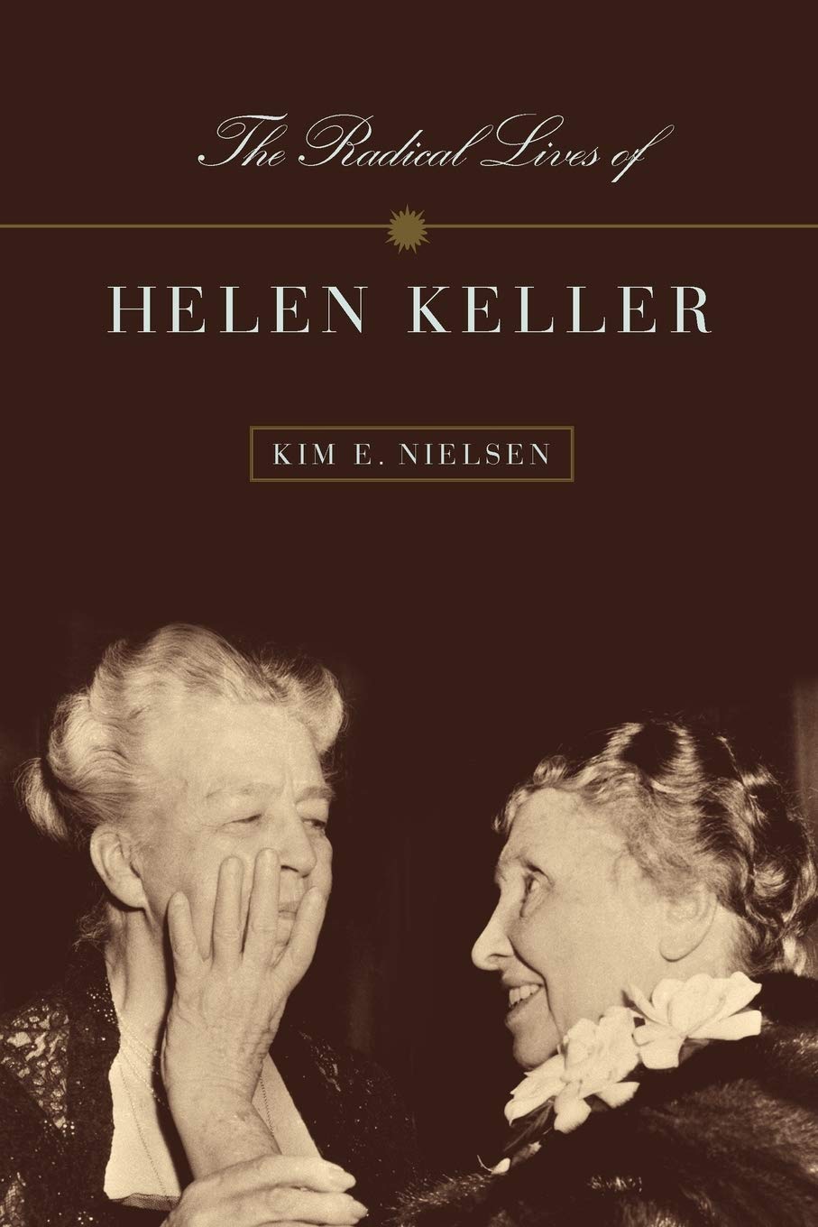The Radical Lives of Helen Keller (The History of Disability) Social Sciences