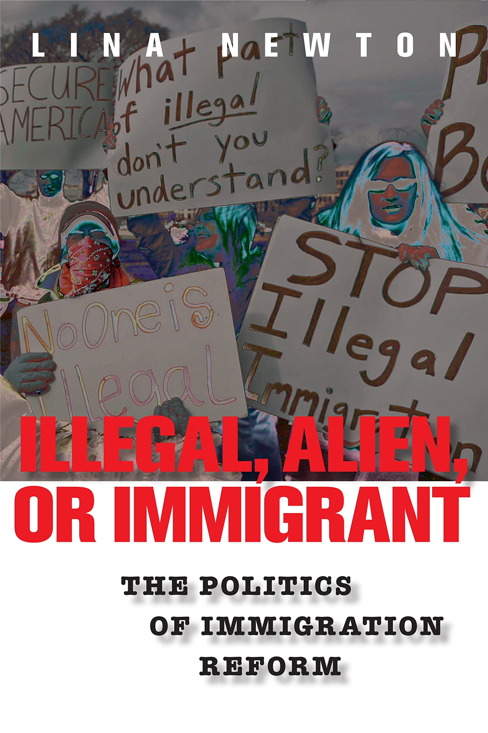 Illegal, Alien, or Immigrant: The Politics of Immigration Reform Books