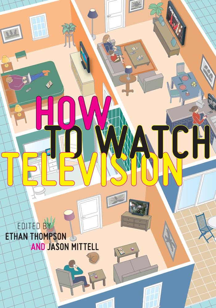 How to Watch Television (User's Guides to Popular Culture) Media & Communication
