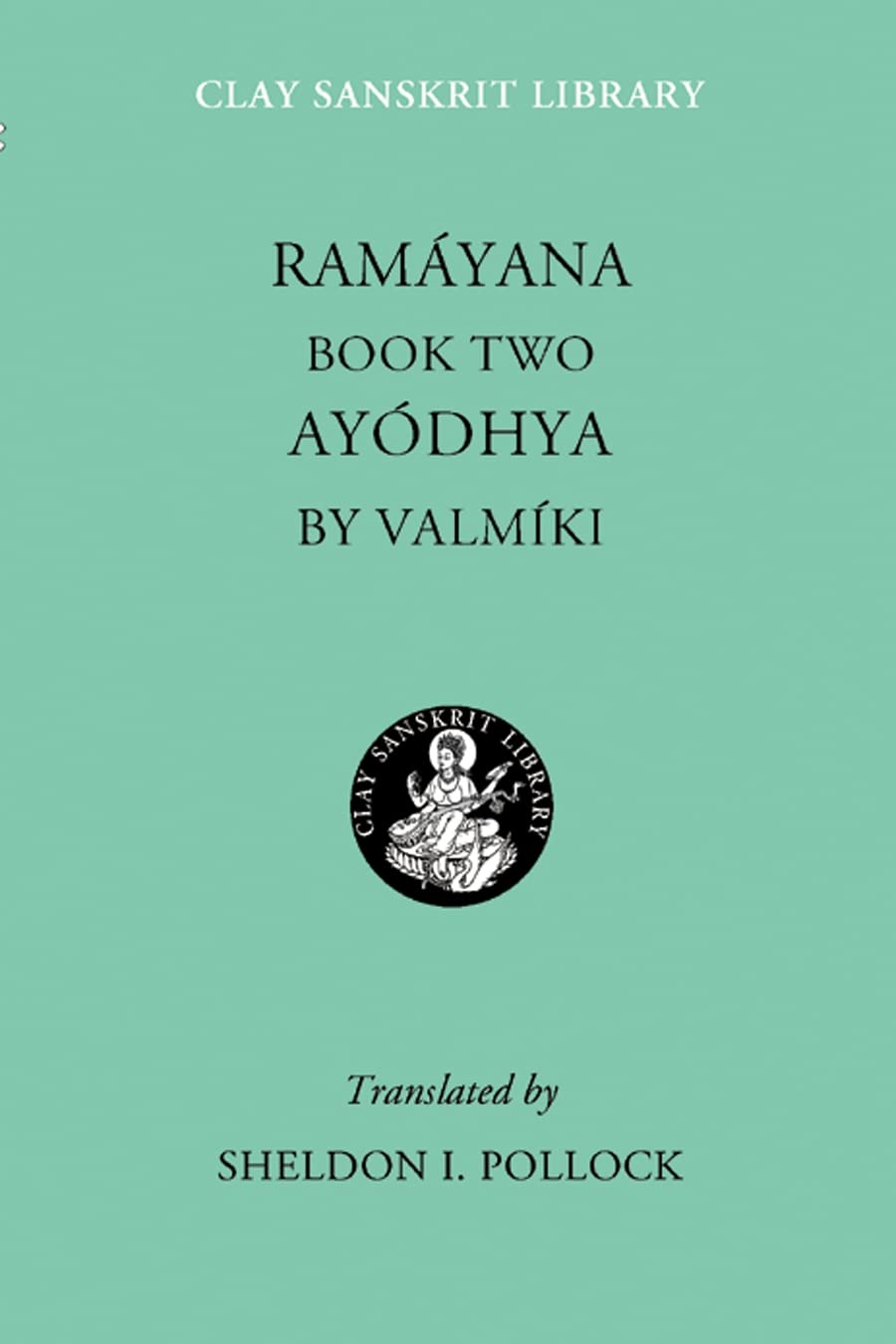 Ramayana Book Two: Ayodhya Book 2 (Clay Sanskrit Library) Poetry