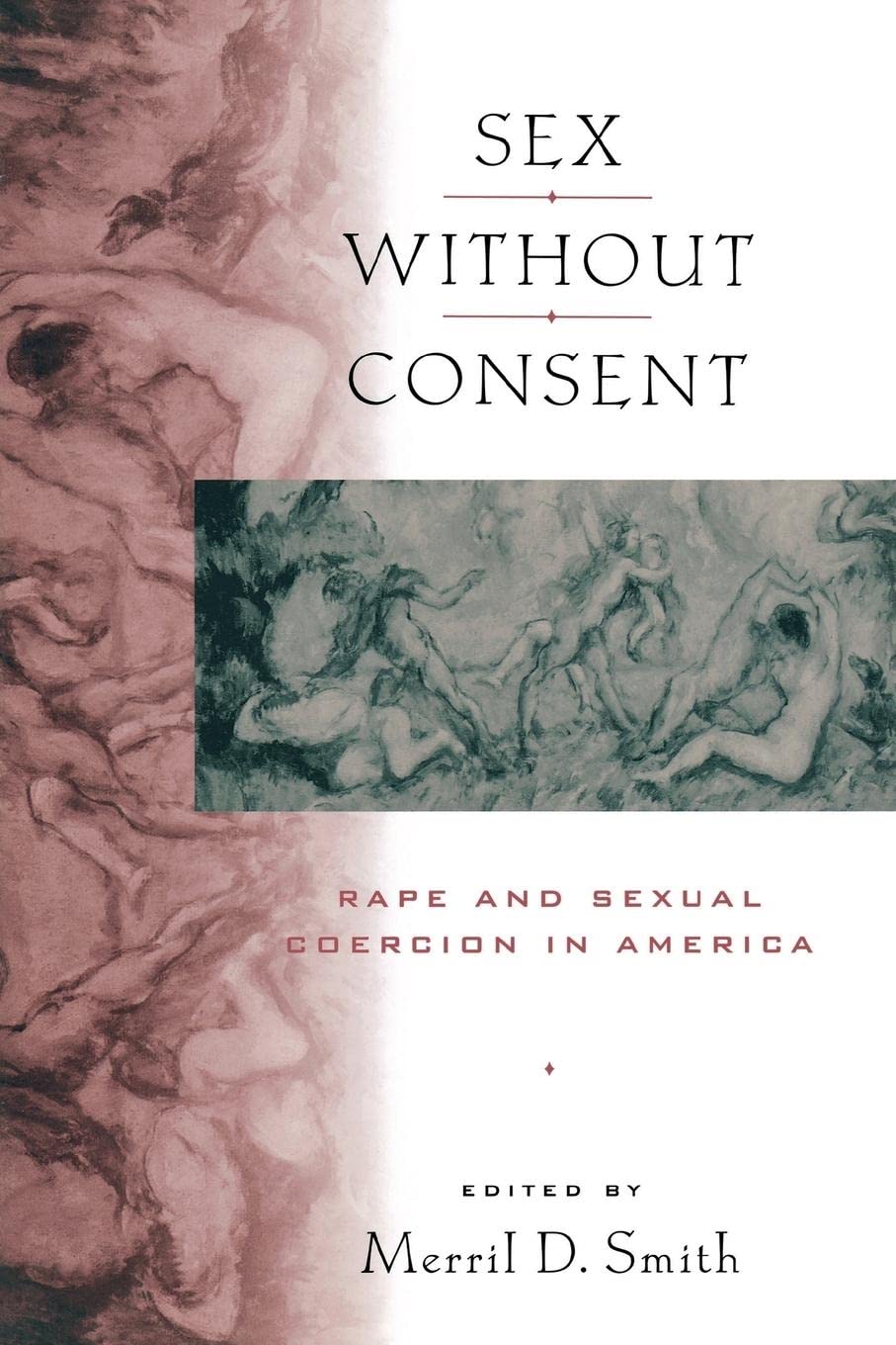 Sex without Consent: Rape and Sexual Coercion in America Law