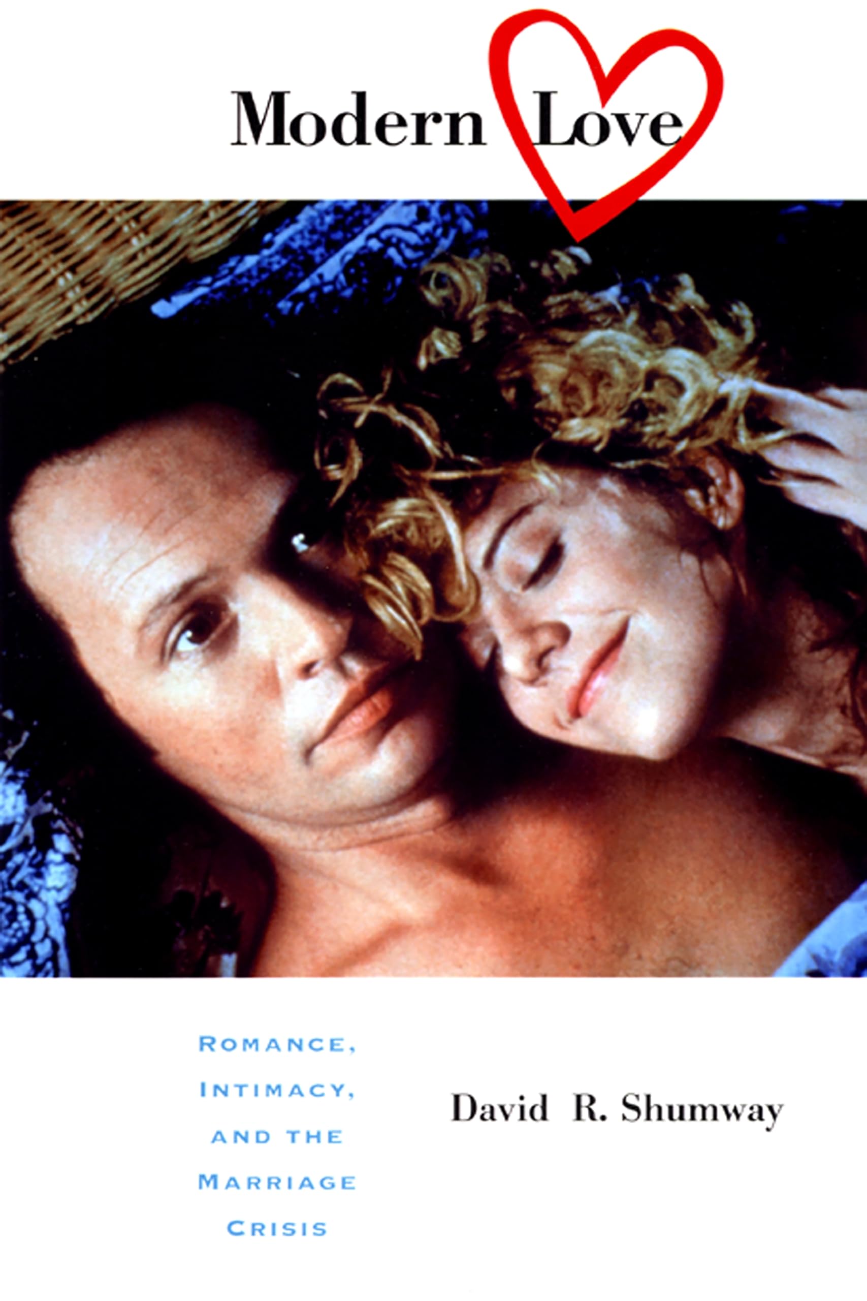 Modern Love: Romance, Intimacy, and the Marriage Crisis Partnership & Love