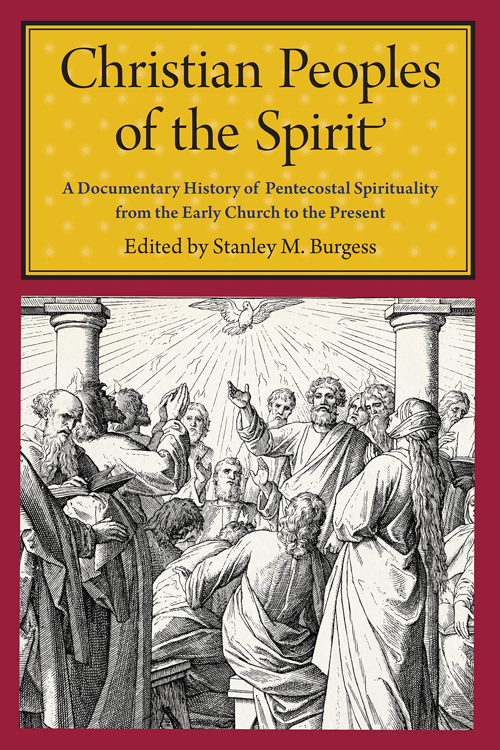 Christian Peoples of the Spirit: A Documentary History of Pentecostal Spirituality from the Early Church to the Present Religion & Esotericism